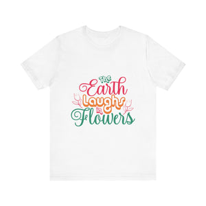 The Earth Laughs - Unisex Jersey Short Sleeve Tee