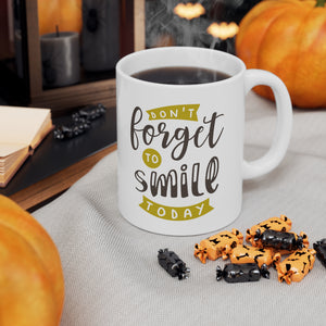 Don't Forget To Smile - Ceramic Mug 11oz