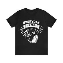 Load image into Gallery viewer, Everyday Is For Fishing - Unisex Jersey Short Sleeve Tee
