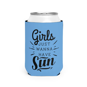 Girls Just Wanna Have Sun - Can Cooler Sleeve