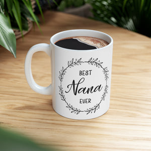 Best Nana Ever - Ceramic Mug 11oz