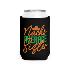 Load image into Gallery viewer, Nacho Average Sister - Can Cooler Sleeve
