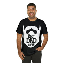 Load image into Gallery viewer, Best Dad Ever (Beard) - Unisex Jersey Short Sleeve Tee

