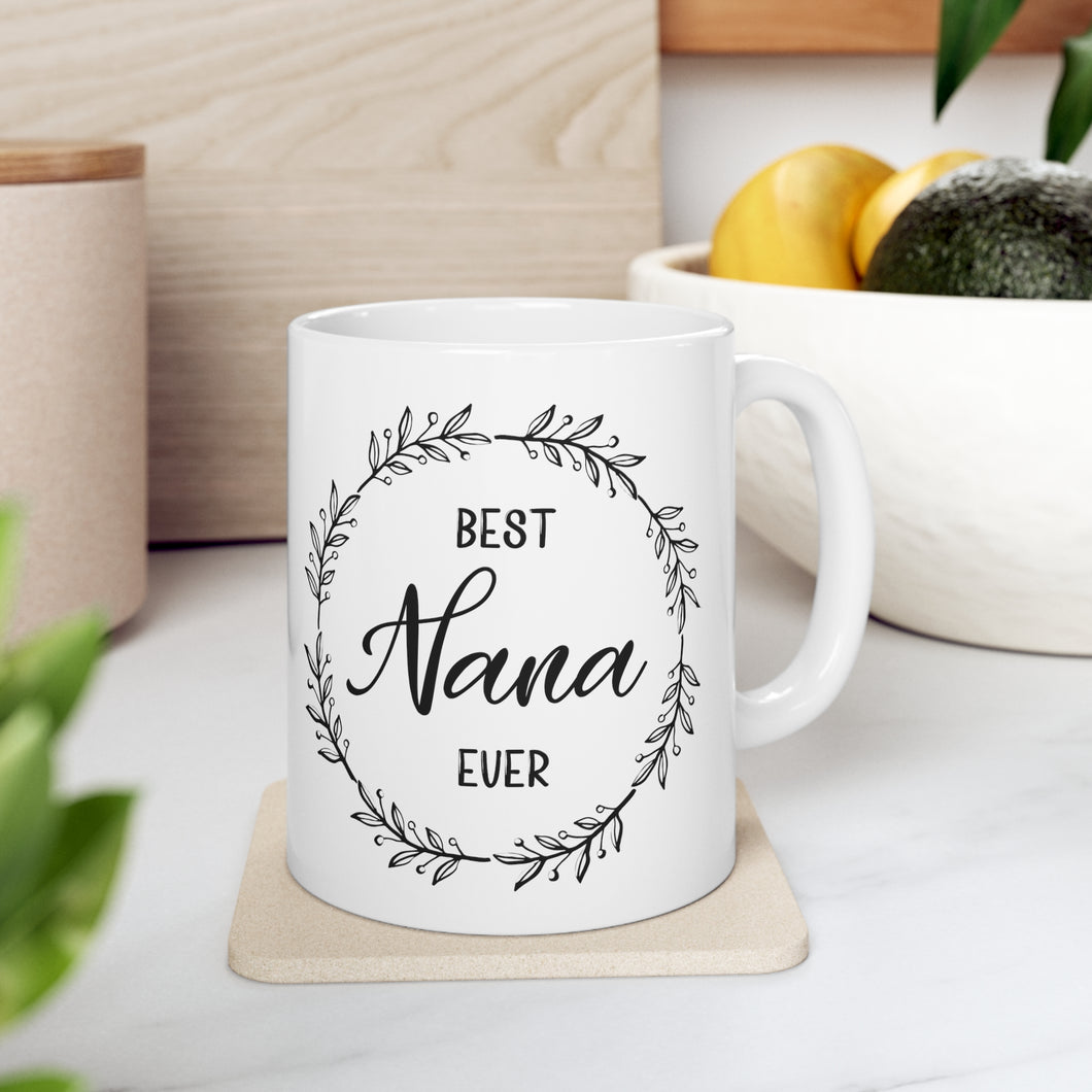 Best Nana Ever - Ceramic Mug 11oz