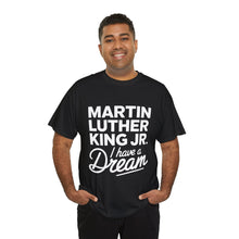 Load image into Gallery viewer, Martin Luther King Jr - Unisex Heavy Cotton Tee
