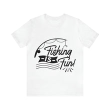 Load image into Gallery viewer, Fishing Is Fun - Unisex Jersey Short Sleeve Tee
