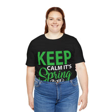Load image into Gallery viewer, Keep Calm It&#39;s Spring - Unisex Jersey Short Sleeve Tee
