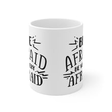 Load image into Gallery viewer, Be Afraid - Ceramic Mug 11oz
