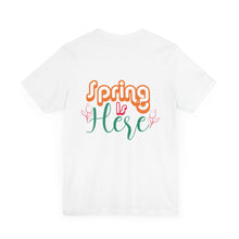 Load image into Gallery viewer, Spring Is Here - Unisex Jersey Short Sleeve Tee
