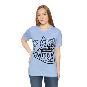 Life Is Better With A Cat - Unisex Jersey Short Sleeve Tee
