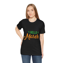 Load image into Gallery viewer, Hello March - Unisex Jersey Short Sleeve Tee
