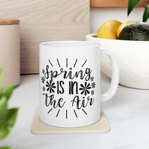 Spring Is In - Ceramic Mug 11oz