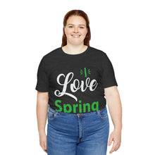 Load image into Gallery viewer, Love Spring - Unisex Jersey Short Sleeve Tee
