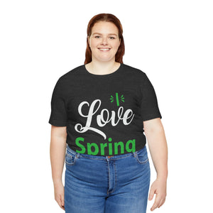 Love Spring - Unisex Jersey Short Sleeve Tee