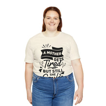 Load image into Gallery viewer, A Mother Gets Tired - Unisex Jersey Short Sleeve Tee
