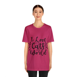 I Love All The Cats - Unisex Jersey Short Sleeve Tee