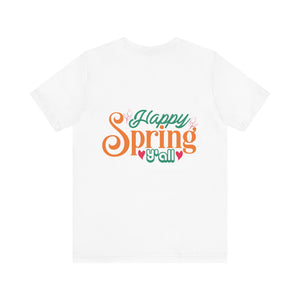 Happy Spring Y'All - Unisex Jersey Short Sleeve Tee