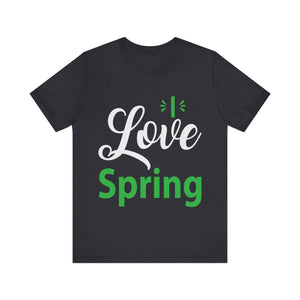 Love Spring - Unisex Jersey Short Sleeve Tee