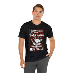 Real Hereos Don't Wear Capes - Unisex Jersey Short Sleeve Tee