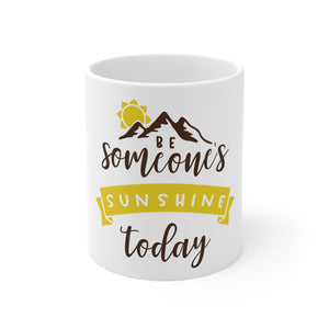 Be Someone's Sunshine - Ceramic Mug 11oz