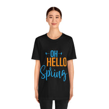 Load image into Gallery viewer, Oh Hello Spring - Unisex Jersey Short Sleeve Tee
