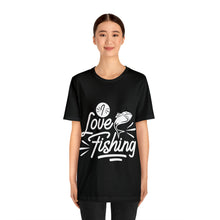 Load image into Gallery viewer, I Love Fishing - Unisex Jersey Short Sleeve Tee
