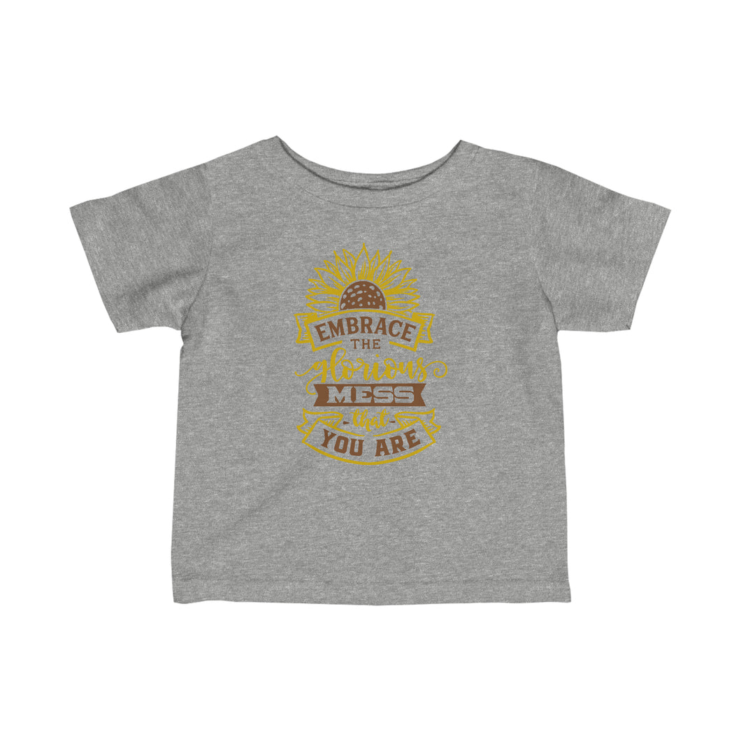 Embrace The Mess - Infant Fine Jersey Tee