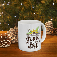 Load image into Gallery viewer, Flowers Grow - Ceramic Mug 11oz
