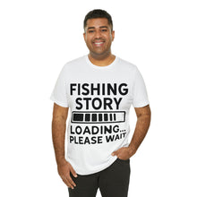 Load image into Gallery viewer, Fishing Story Loading - Unisex Jersey Short Sleeve Tee
