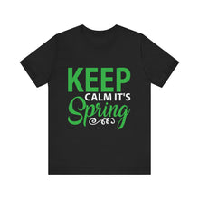 Load image into Gallery viewer, Keep Calm It&#39;s Spring - Unisex Jersey Short Sleeve Tee
