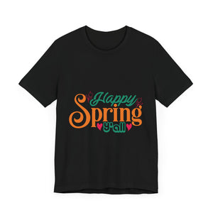 Happy Spring Y'All - Unisex Jersey Short Sleeve Tee