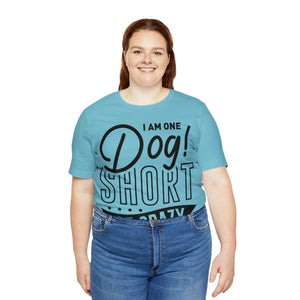 I 'am One Dog - Unisex Jersey Short Sleeve Tee