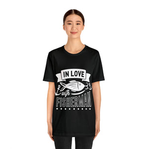 In Love With A Fisherman - Unisex Jersey Short Sleeve Tee