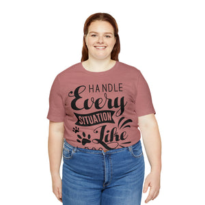Handle Every Situation - Unisex Jersey Short Sleeve Tee