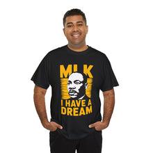 Load image into Gallery viewer, MLK I Have A Dream - Unisex Heavy Cotton Tee
