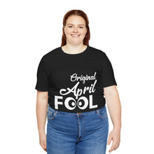 Load image into Gallery viewer, Original April Fool - Unisex Jersey Short Sleeve Tee
