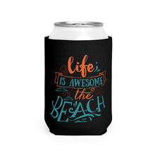 Load image into Gallery viewer, Life Is Awesome - Can Cooler Sleeve

