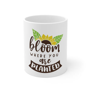 Bloom Where You Are - Ceramic Mug 11oz