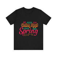 Load image into Gallery viewer, Keep Calm And Love Spring - Unisex Jersey Short Sleeve Tee
