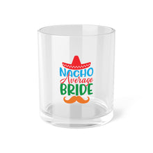 Load image into Gallery viewer, Nacho Average Bride - Bar Glass
