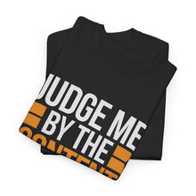 Load image into Gallery viewer, Judge Me By Content - Unisex Heavy Cotton Tee
