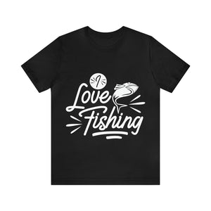 I Love Fishing - Unisex Jersey Short Sleeve Tee