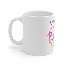 Load image into Gallery viewer, You Are Some - Ceramic Mug 11oz
