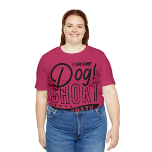 I 'am One Dog - Unisex Jersey Short Sleeve Tee