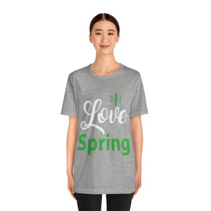 Love Spring - Unisex Jersey Short Sleeve Tee