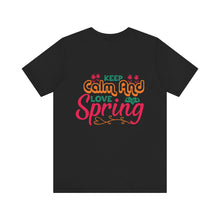 Load image into Gallery viewer, Keep Calm And Love Spring - Unisex Jersey Short Sleeve Tee
