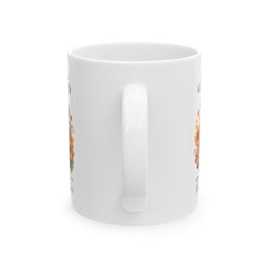 There Is Always - Ceramic Mug, (11oz, 15oz)