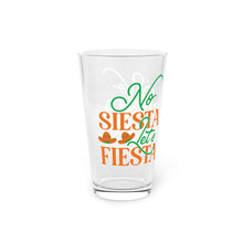 Load image into Gallery viewer, No Siesta - Pint Glass, 16oz
