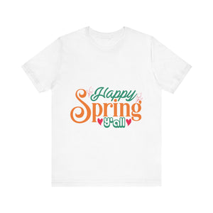 Happy Spring Y'All - Unisex Jersey Short Sleeve Tee