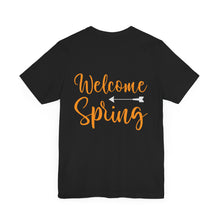 Load image into Gallery viewer, Welcome Spring - Unisex Jersey Short Sleeve Tee
